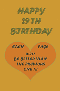 Happy 29th Birthday: Each page will be better than the previous one !!!