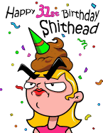 Happy 31st Birthday Shithead: Forget the Birthday Card and Get This Funny Birthday Password Book Instead!