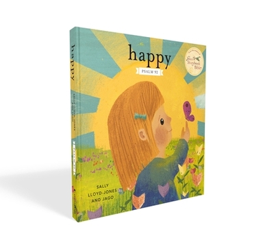 Happy: A Song of Joy and Thanks for Little Ones, Based on Psalm 92. - Lloyd-Jones, Sally