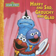 Happy and Sad, Grouchy and Glad