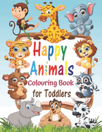 Happy Animals Colouring Book for Toddlers Ages 1-4: 100 Funny and Cute Animals. Easy Colouring Pages For Preschool and Kindergarten for Boys and Girls. My First Colouring Book For Toddler Aged 1, 2, 3, 4 years. Big Colouring Book for Children UK Edition