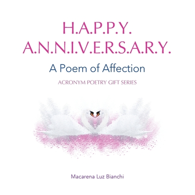 Happy Anniversary: A Poem of Affection - Bianchi, Macarena Luz