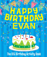 Happy Birthday Evan - The Big Birthday Activity Book: (Personalized Children's Activity Book)