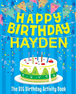 Happy Birthday Hayden - The Big Birthday Activity Book: (personalized Children's Activity Book) - Birthdaydr