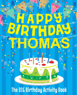 Happy Birthday Thomas - The Big Birthday Activity Book: (personalized Children's Activity Book)