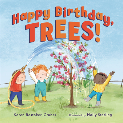 Happy Birthday, Trees! - Rostoker-Gruber, Karen