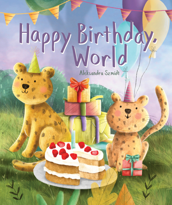 Happy Birthday, World - Szmidt, Aleksandra