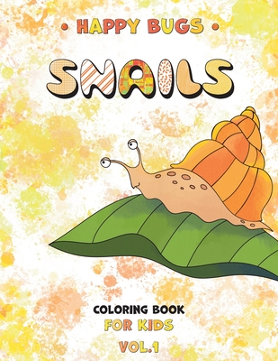 Happy Bugs SNAILS Coloring Book for Kids vol.1: Funny insects illustrations for boys and girls, amazing gift for children ages 4-8 - Colors, Sonoadri
