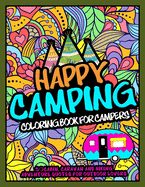 Happy Camping Coloring Book For Campers: 30 Cabin, Caravan, and Hiking Adventure Quotes for Outdoor Lovers