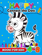 Happy Connect the Dots Books for Kids age 4-8: Animals Activity book for boy, girls, kids Ages 2-4,3-5 connect the dots, Coloring book, Dot to Dot