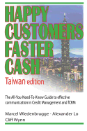 Happy Customers Faster Cash Taiwan edition: The All-You-Need-To-Know Guide to effective communication in Credit Management and fCRM