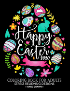 Happy Easter 2020 Coloring Book: Adorable Rabbit and Friend Adults Coloring Book Stress Relieving Designs Patterns