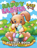 Happy Easter Activity Book for Kids Ages 4-8: Easy and Fun Workbook for Kids