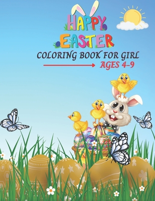 Happy Easter Coloring Book For Girl Ages 4-9: Unique Fun and Easy Happy Easter Coloring Book for Kids Boys and Girls. - Houle, Justine