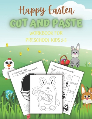Happy Easter Cut And Paste Workbook For Preschool Kids 2-5: Scissor Skills, Coloring And Cutting Activity Book For Toddlers - Morgan, Anna