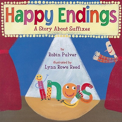 Happy Endings: A Story about Suffixes - Reed, Lynn Rowe, and Pulver, Robin