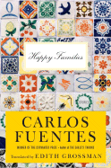 Happy Families: Stories - Fuentes, Carlos, and Grossman, Edith, Ms. (Translated by)