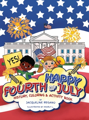 Happy Fourth of July History, Coloring, & Activity Book - Regano, Jacqueline