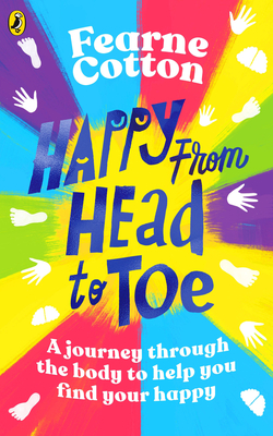 Happy From Head to Toe: A journey through the body to help you find your happy - Cotton, Fearne