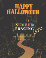 Happy Halloween, 0-20 Number tracing for Preschoolers and kids Ages 3-5,: Book for kindergarten.100 pages, size 8X10 inches . Tracing game and coloring pages . Lots of fun learning numbers in Halloween theme work book. Haunted house