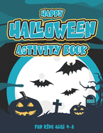 Happy Halloween Activity Book For Kids Ages 4-8: Pages With Mazes, Hangman, Word Search And More!