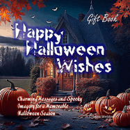 Happy Halloween: Charming Messages and Spooky Imagery for a Memorable Halloween Season