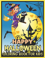 Happy Halloween Coloring Book For Kids: Cute and Fun Halloween Designs Including Witches, Ghosts, Pumpkins, Haunted Houses, and More!