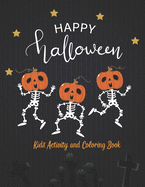 Happy Halloween Kids Activity and Coloring Book: Funny skeleton Dancing Halloween Designs Including Witches, Ghosts, Pumpkins, Haunted Houses, and More Coloring Pages