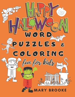 Happy Halloween Word Puzzles And Coloring Fun For Kids: Trick Or Treat Activities For Ages 3 To 10 - Brooke, Mary