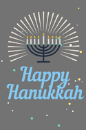 Happy Hanukkah: A journal/notebook to give as a gift, or purchase for yourself. Jewish Chanukah Menorah