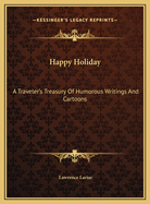 Happy Holiday: A Traveler's Treasury of Humorous Writings and Cartoons