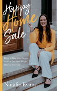 Happy Home Sale: How selling your home can be the most blissful time of your life