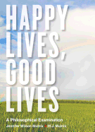 Happy Lives, Good Lives: A Philosophical Examination