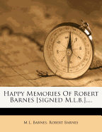 Happy Memories of Robert Barnes [Signed M.L.B.]