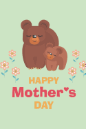 Happy Mother's Day: Mama Bear and Little Bear Notebook - Lined, Empty Journal for Your Personal Recipe Compilation - 6x9'', 110 Pages