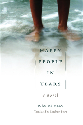 Happy People in Tears - Melo, Joo de, and Lowe, Elizabeth (Translated by), and Ado, Deolinda (Translated by)