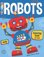 Happy Robots: Robot Coloring Book for Kids Ages 4-8