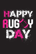 Happy Rugby Day: Girls Notebook For Rubgy Lovers - 6" x 9" - 110 Lined Pages - You can use as a journal, notebook, diary, planner, and much more .. Good Gift For American football Fans Girls, Women, on General, Rugby Lovers.