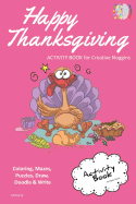 Happy Thanksgiving Activity Book for Creative Noggins: Coloring, Mazes, Puzzles, Draw, Doodle and Write Kids Thanksgiving Holiday Coloring Book with Cartoon Pictures Cntg315