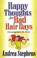 Happy Thoughts for Bad Hair Days - Stephens, Andrea