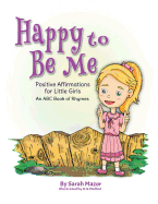 Happy to Be Me: Positive Affirmations for Little Girls