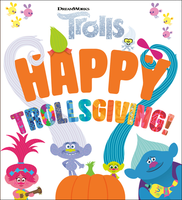 Happy Trollsgiving! (DreamWorks Trolls) - Man-Kong, Mary
