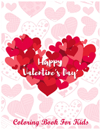 Happy Valentine's Day Coloring Book For Kids: Cute Hearts & Animals Love pages For Coloring