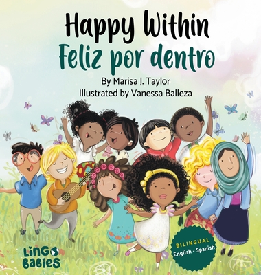 Happy within / Feliz por dentro: English- Spanish Bilingual edition - Taylor, Marisa J, and Balleza, Vanessa (Illustrator)