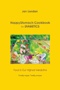 Happystomach Cookbook for Diabetics: Food Is Our Highest Medicine