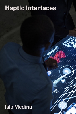 Haptic Interfaces: A Sensory Odyssey Through Tactile Technology and Immersive Experiences - Medina, Isla