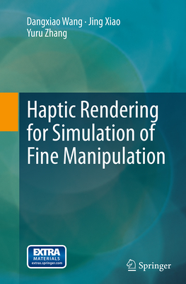 Haptic Rendering for Simulation of Fine Manipulation - Wang, Dangxiao, and Xiao, Jing, and Zhang, Yuru