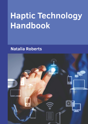 Haptic Technology Handbook - Roberts, Natalia (Editor)