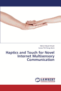 Haptics and Touch for Novel Internet Multisensory Communication
