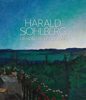 Harald Sohlberg: Uendelige Landskap (Norwegian language) - Oslo, Nationalmuseet for Konst